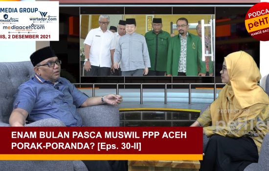 PPP Aceh Porak-poranda? [Eps. 30-II]