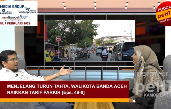 Walikota Banda Aceh Naikkan Tarif Parkir [Eps. 49-II]