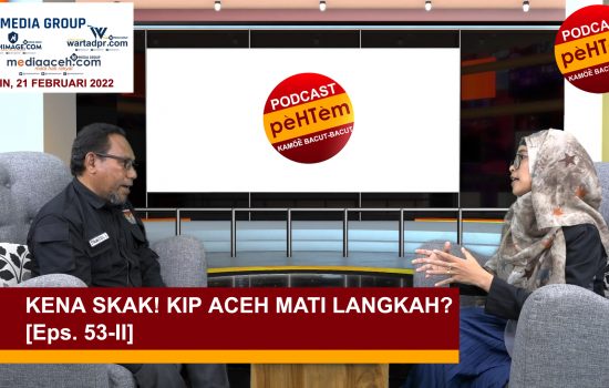 KIP Aceh Mati Langkah? [Eps. 53-II]