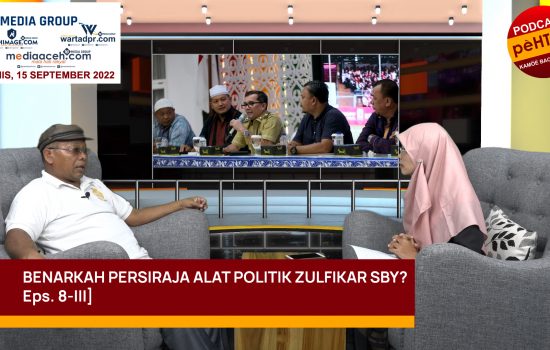 Benarkah Persiraja Alat Politik Zulfikar SBY? [Eps. 8-III]