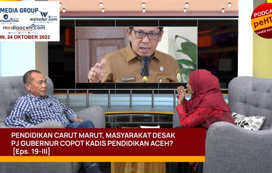 Masyarakat Desak Pj Gubernur Copot Kadis Pendidikan Aceh? [Eps. 19-III]
