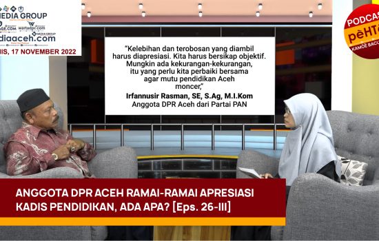 Anggota DPR Aceh Ramai-ramai Apresiasi Kadis Pendidikan, Ada Apa? [Eps. 26-III]