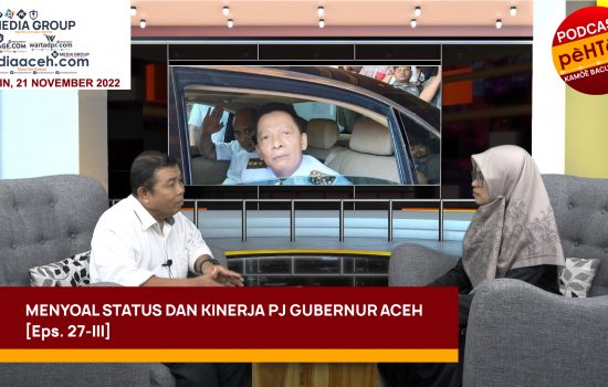 Menyoal Status dan Kinerja Pj Gubernur Aceh [Eps. 27-III]