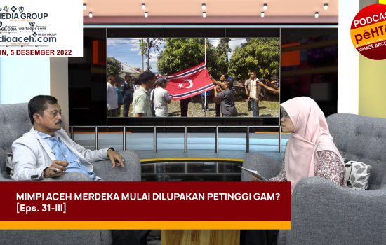 Mimpi Aceh Merdeka Mulai Dilupakan Petinggi GAM? [Eps.31-III]