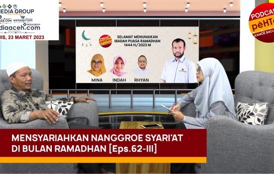 Mensyariahkan Nanggroe Syari’at di Bulan Ramadhan [Eps.62-III]