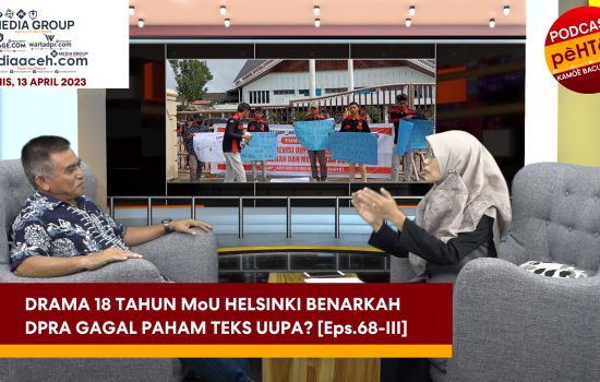 Benarkah DPR Aceh Gagal Paham Teks UUPA? [Eps.68-III]