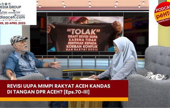 Revisi UUPA Mimpi Rakyat Aceh Kandas Di Tangan DPR Aceh? [Eps.70-III]