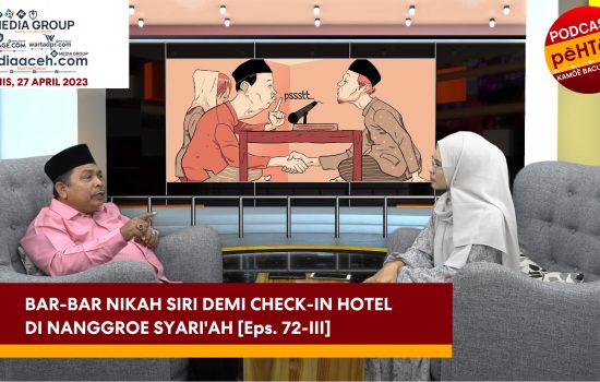 Bar-Bar Nikah Siri Demi Check-In Hotel di Nanggroe Syari’ah [Eps.72-III]