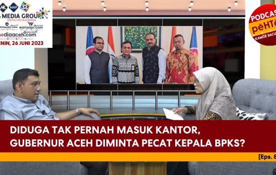 Gubernur Aceh Diminta Pecat Kepala BPKS? [Eps.89-III]