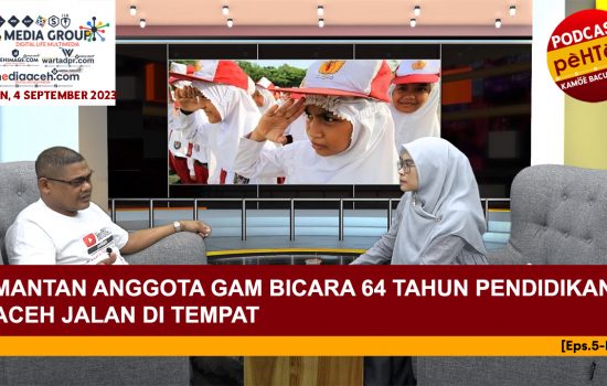 Mantan Anggota GAM Bicara 64 Tahun Pendidikan Aceh Jalan Di Tempat [Eps.5-IV]