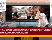 Pasar Al Mahirah Kawasan Baru Pertumbuhan Ekonomi Kota Banda Aceh [Eps.17-IV]