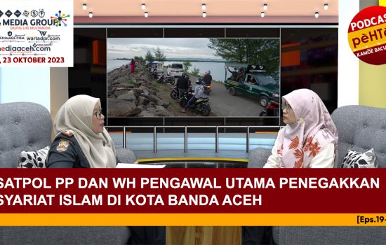 Satpol PP dan WH Pengawal Utama Penegakkan Syariat Islam di Kota Banda Aceh [Eps.19-IV]