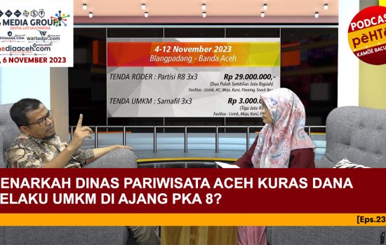 Benarkah Dinas Pariwisata Aceh Kuras Dana Pelaku UMKM di Ajang PKA 8? [Eps.23-IV]