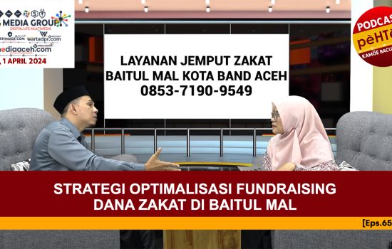 Strategi Optimalisasi Fundraising Dana Zakat di Baitul Mal [Eps.65-IV]