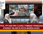 Satpol PP dan WH Ujung Tombak Penegakan Syariat Islam di Kota Banda Aceh [Eps.67-IV]